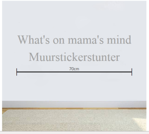 What's on mama's mind tekst muurstickerstunter